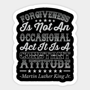 Forgiveness Is Not An Occasional Act, mlk, Black History Sticker